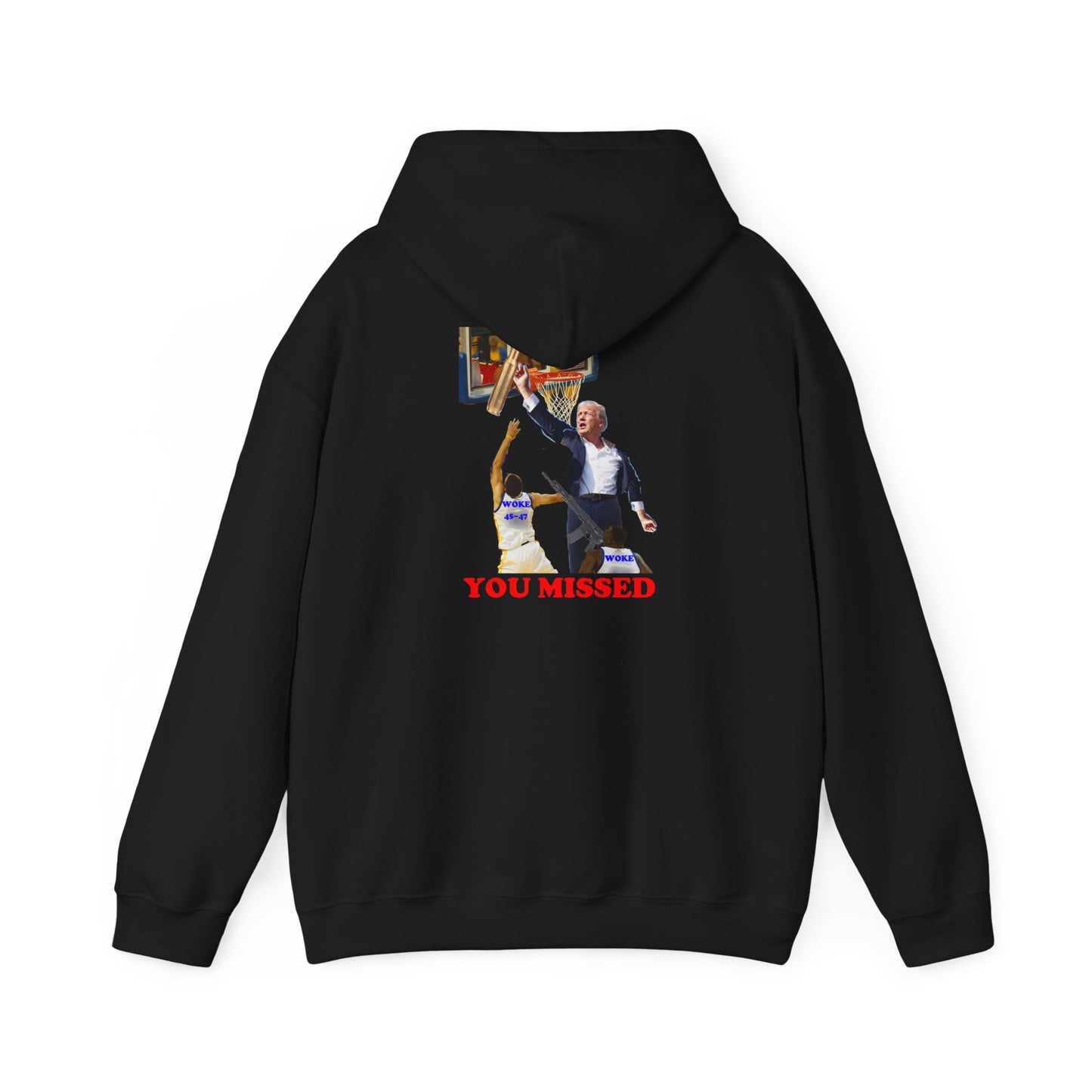 'You Missed' NOVELTY TRUMP HOODIE