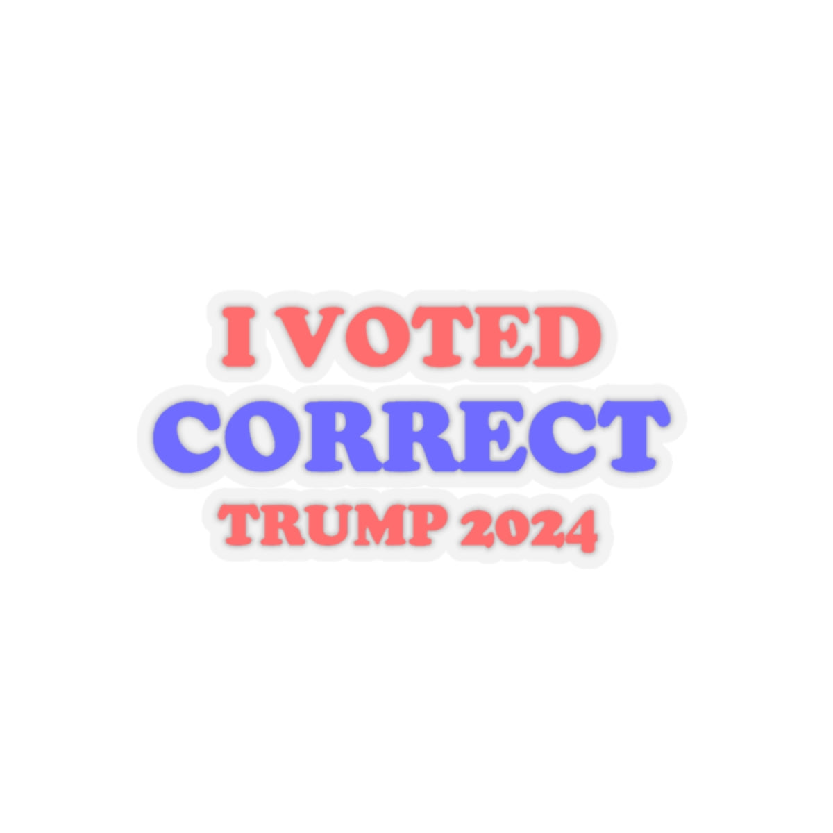 "I Voted CORRECT Trump 2024" STICKER